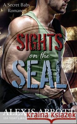 Sights on the SEAL Abbott, Alex 9781544803579 Createspace Independent Publishing Platform