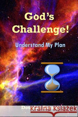 God's Challenge!: Understand My Plan Douglas C. Berner 9781544805092