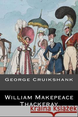 George Cruikshank: (English Edition) William Makepeace Thackeray 9781544805931 Createspace Independent Publishing Platform