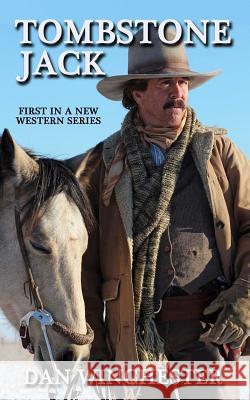 Tombstone Jack Dan Winchester 9781544807140 Createspace Independent Publishing Platform