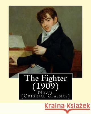 The Fighter (1909). By: Albert Payson Terhune: Novel (Original Classics) Terhune, Albert Payson 9781544810577