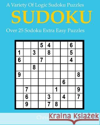 Sudoku: Extra Easy Chris Dansk 9781544813912 Createspace Independent Publishing Platform