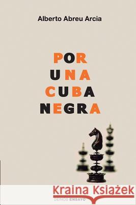 Por una Cuba negra: Literatura, raza y modernidad en el siglo XIX Ediciones, Hypermedia 9781544814223