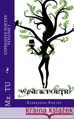 Expressive Poetry: Volume 1 Mz Tu 9781544815695 Createspace Independent Publishing Platform