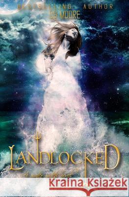 Landlocked: a water witch novel Moore, C. S. 9781544816722 Createspace Independent Publishing Platform