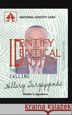 Identify, Identical, Identity Mr Hillary Turyagyenda 9781544816760