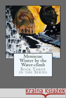 Meniscus: Winter by the Water-climb Tims, Alexandra 9781544818061