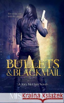 Bullets and Blackmail Mish Daniels 9781544818979 Createspace Independent Publishing Platform