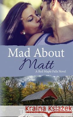 Mad About Matt Paolo, Theresa 9781544819259 Createspace Independent Publishing Platform