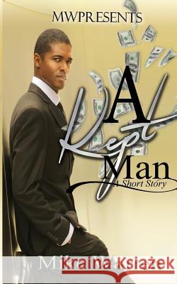 A Kept Man Mike Warren 9781544819587 Createspace Independent Publishing Platform