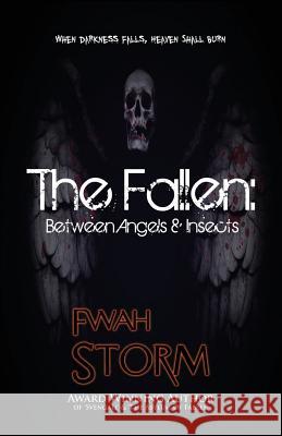 The Fallen: Between Angels & Insects Fwah Storm 9781544820088