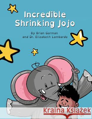 Incredible Shrinking Jojo Dr Elizabeth Lombardo Brian Gorman 9781544822211 Createspace Independent Publishing Platform