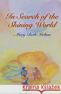 In Search of the Shining World Mary Beth Melton 9781544823140