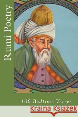 Rumi Poetry: 100 Bedtime Verses Rumi 9781544825861