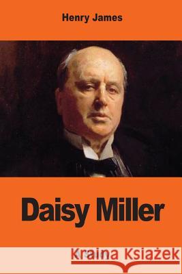 Daisy Miller: A Study Henry James 9781544831183 Createspace Independent Publishing Platform