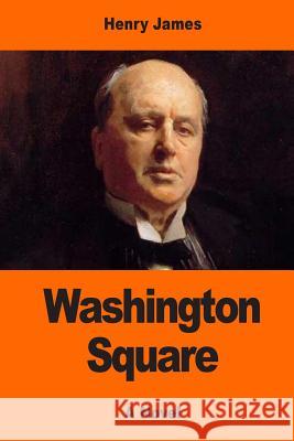 Washington Square Henry James 9781544831244 Createspace Independent Publishing Platform