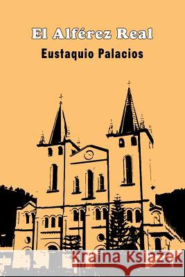 El Alférez Real Palacios, Eustaquio 9781544834757