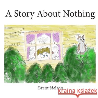 A Story About Nothing Nelson, Brent 9781544835020