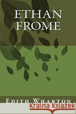 Ethan Frome Edith Wharton 9781544837802 Createspace Independent Publishing Platform