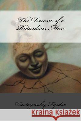 The Dream of a Ridiculous Man Dostoyevsky Mikhailovich Fyodor Constance Garnett Mybook 9781544838915 Createspace Independent Publishing Platform