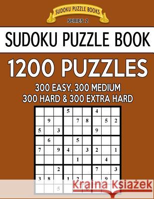 Sudoku Puzzle Book, 1,200 Puzzles - 300 EASY, 300 MEDIUM, 300 HARD and 300 EXTRA HARD: Improve Your Game With This Four Level Book Books, Sudoku Puzzle 9781544840123 Createspace Independent Publishing Platform