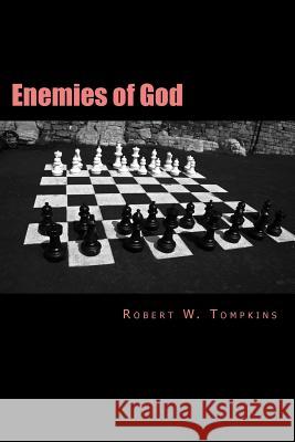 Enemies of God Robert W. Tompkins 9781544841496 Createspace Independent Publishing Platform