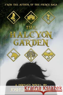 The Halcyon Garden: The 15th Year Revised Edition of Guarding Heaven's Gates Ilaria Apostoli Joshua D. Howell 9781544841762 Createspace Independent Publishing Platform