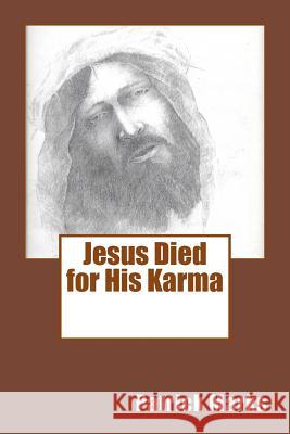 Jesus Died for His Karma Patrick Marks 9781544843971