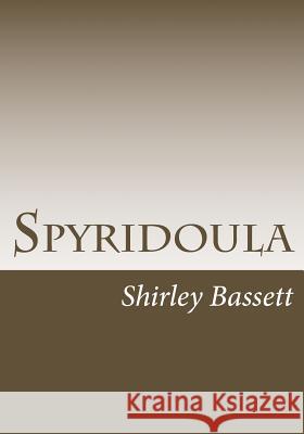 Spyridoula: Spyridoula MS Shirley Bassett 9781544844671