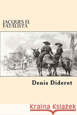 Jacques El Fatalista (Spanish Edition) Denis Diderot 9781544844763 Createspace Independent Publishing Platform