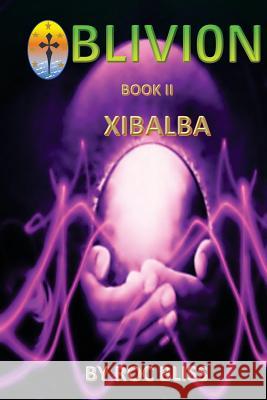 Xibalba: Book II Roc Bliss 9781544845104 Createspace Independent Publishing Platform