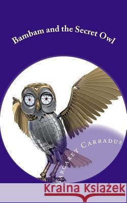 Bambam and the Secret Owl Margaret Carradus 9781544846408 Createspace Independent Publishing Platform