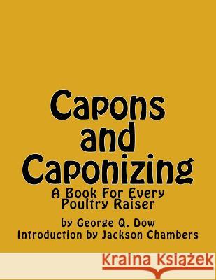 Capons and Caponizing: A Book For Every Poultry Raiser Chambers, Jackson 9781544849003 Createspace Independent Publishing Platform