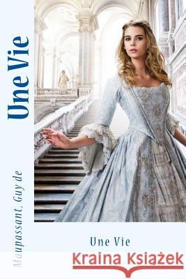 Une Vie Maupassant Gu Sir Angels 9781544850924 Createspace Independent Publishing Platform