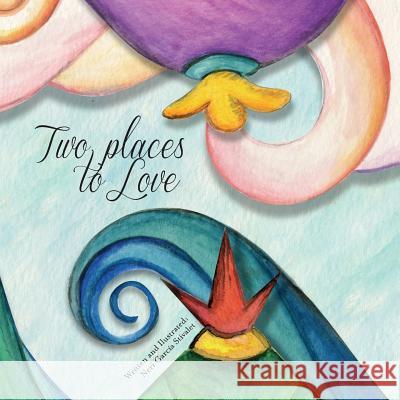 Two Places to Love: A story about separation Neri Garcia Stivalet 9781544851310 Createspace Independent Publishing Platform