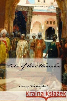 Tales of the Alhambra Irving Washington Yasmira Cedeno 9781544851853 Createspace Independent Publishing Platform