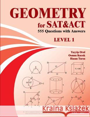 GEOMETRY for SAT and ACT: 825 Questions with Solutions Tayyip Oral 9781544853765 Createspace Independent Publishing Platform