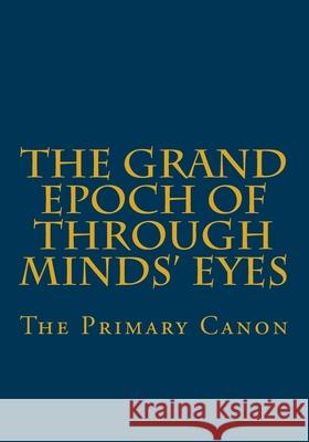 The Grand Epoch of Through Minds Eyes: The Primary Canon Ryan J. Hite 9781544854403