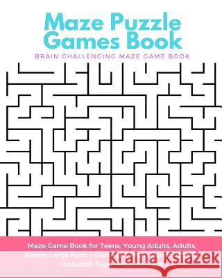 Maze Puzzle Games Book: Brain Challenging Maze Game Book for Teens, Young Adults, Adults, Senior, Large Print, 1 Game per Page, Random Level I Glover, James D. 9781544855516 Createspace Independent Publishing Platform