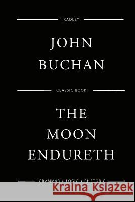The Moon Endureth MR John Buchan 9781544859262 Createspace Independent Publishing Platform
