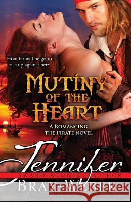 Mutiny of the Heart Jennifer Bray-Weber 9781544860091