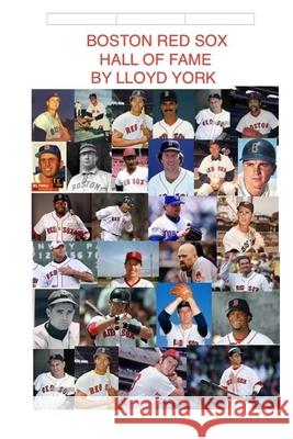 Boston Red Sox, Hall of Fame Lloyd York 9781544860602 Createspace Independent Publishing Platform