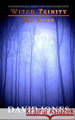 Witch Trinity - The Glove: Book Two David Jones 9781544860909 Createspace Independent Publishing Platform