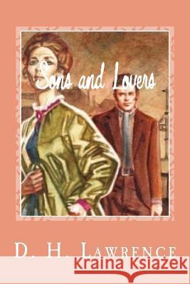 Sons and Lovers D. H. Lawrence Gustavo J. Sanchez 9781544862200 Createspace Independent Publishing Platform