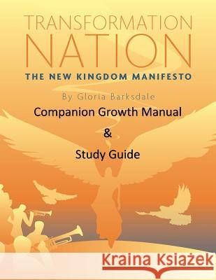 Transformation Nation: The New Kingdom Manifesto: Companion Growth Manual & Study Guide Gloria Barksdale 9781544862842 Createspace Independent Publishing Platform