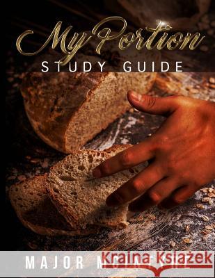 My Portion Study Guide Mr Major McIntyre 9781544864648 Createspace Independent Publishing Platform