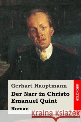 Der Narr in Christo Emanuel Quint: Roman Gerhart Hauptmann 9781544865928