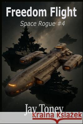 Freedom Flight J. a. Toney 9781544866307 Createspace Independent Publishing Platform