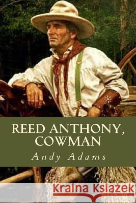 Reed Anthony Cowman Andy Adams Ravell 9781544866659 Createspace Independent Publishing Platform