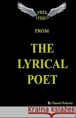 The Lyrical Poet Daniel J. Solorio 9781544868684